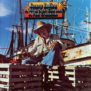 Jimmy Buffett - A White Sport Coat And A Pink Crustacean (1973) U.S. First Pressing