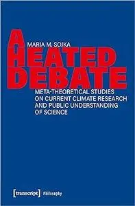 A Heated Debate: Meta-Theoretical Studies on Current Climate Research and Public Understanding of Science