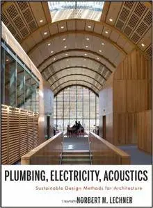 Plumbing, Electricity, Acoustics: Sustainable Design Methods for Architecture