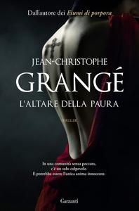 Jean-Christophe Grangé - L’altare della paura
