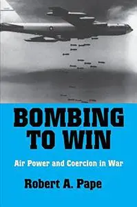 Bombing to Win: Air Power and Coercion in War