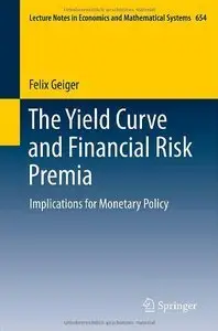 The Yield Curve and Financial Risk Premia: Implications for Monetary Policy (repost)