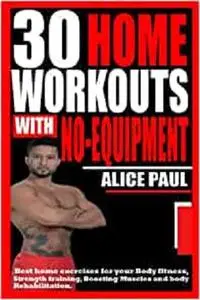 30 HOME WORKOUTS WITH NO-EQUIPMENT