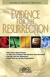 Evidence for the Resurrection: Answers to Skeptics' Questions
