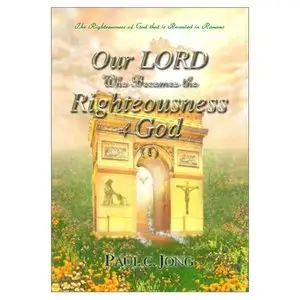 Our LORD Who Becomes the Righteousness of God (I)