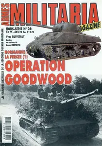 Armes Militaria Magazine HS 26 - Normandy the Opening (I) Goodwood Operation
