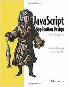 JavaScript Application Design: A Build First Approach [Repost]