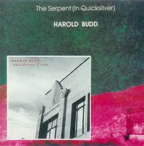 Harold Budd - The Serpent (In Quicksilver) & Abandoned Cities (1981 & 1984) 