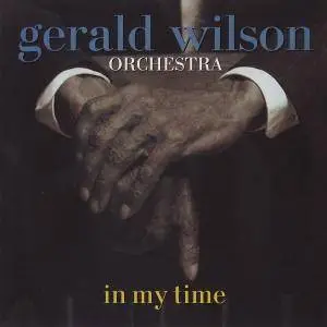 Gerald Wilson Orchestra - in my time (2005)