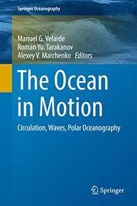 The Ocean in Motion: Circulation, Waves, Polar Oceanography (Springer Oceanography) (repost)