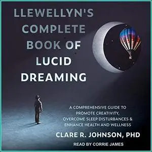 Llewellyn's Complete Book of Lucid Dreaming [Audiobook]