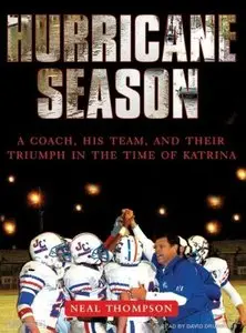 Hurricane Season: A Coach, His Team, and Their Triumph in the Time of Katrina [Audiobook]