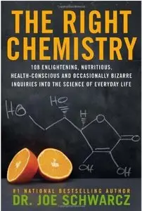 The Right Chemistry 108 Enlightening, Nutritious, Health Conscious and Occasionally Bizarre Inqui...