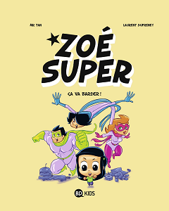 Zoé Super - Tome 2 - Ca va Barder!