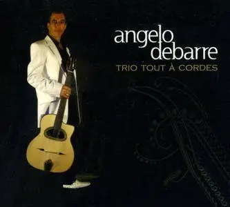 Angelo Debarre - Trio Tout A Cordes (2008)