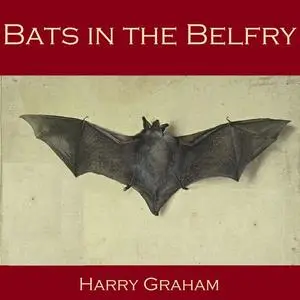 «Bats in the Belfry» by Harry Graham