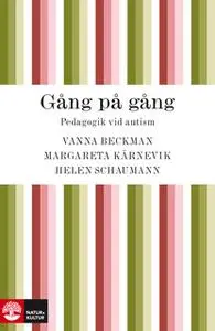 «Gång på gång : pedagogik vid autism» by Margareta Kärnevik,Helen Schaumann,Vanna Beckman