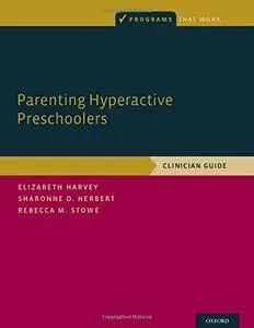 Parenting Hyperactive Preschoolers: Clinician Guide (Programs That Work)(Repost)