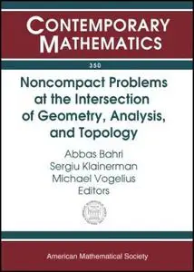 Noncompact Problems at the Intersection of Geometry, Analysis, and Topology: Proceedings of the Brezis-Browder Conference, Nonc