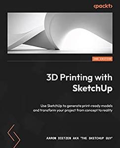 3D Printing with SketchUp:  Use SketchUp to generate print-ready models and transform your project from concept (repost)