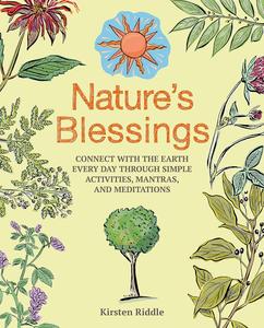 Nature's Blessings: Connect with the earth every day through simple activities, mantras, and meditations