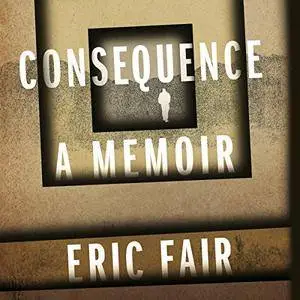 Consequence: A Memoir [Audiobook]