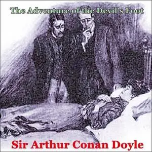 «Sherlock Holmes - The Adventure of the Devil's Foot» by Arthur Conan Doyle