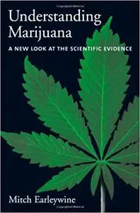 Understanding Marijuana: A New Look at the Scientific Evidence