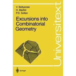 Excursions into Combinatorial Geometry by Vladimir Boltyanski