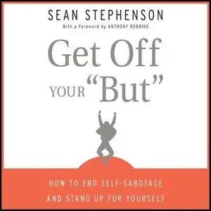 Get Off Your 'But': How to End Self-Sabotage and Stand Up for Yourself (Audiobook)