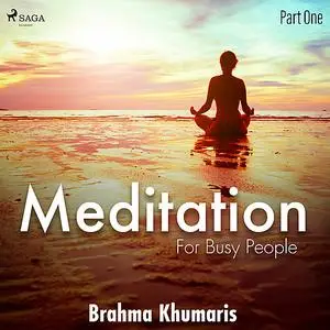 «Meditation for Busy People – Part One» by Brahma Khumaris