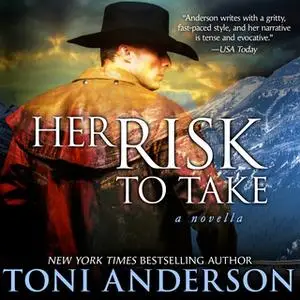 «Her Risk To Take» by Toni Anderson