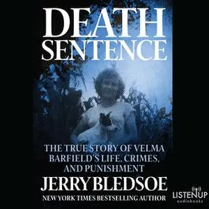 «Death Sentence - The True Story of Velma Barfield's Life, Crimes, and Punishment» by Jerry Bledsoe