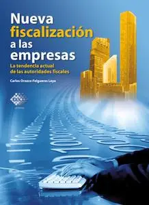 «Nueva fiscalización a las empresas. La tendencia actual de las autoridades fiscales 2018» by Orozco Loya Carlos Enrique