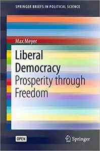 Liberal Democracy: Prosperity through Freedom