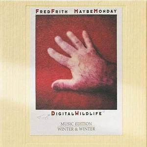 Fred Frith & Maybe Monday - Digital Wildlife (2002)