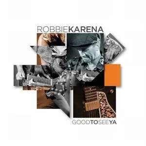 Robbie Karena - Good To See Ya (2018)