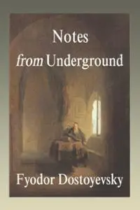 «Notes From the Underground» by Fyodor Dostoevsky