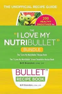 The I Love My NutriBullet Bundle: Green Smoothies Recipe Book