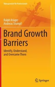 Brand Growth Barriers: Identify, Understand, and Overcome Them (Management for Professionals) (Repost)