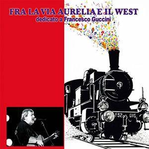 VA - Fra la via Aurelia e il West (dedicato a Francesco Guccini) (2017)