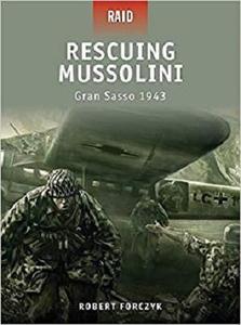 Rescuing Mussolini: Gran Sasso 1943 (Raid) [Repost]