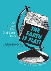 The Earth is Flat!: An Exposé of the Globularist Hoax (Social and Economic Studies)