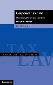 Corporate Tax Law: Structure, Policy and Practice (2nd Edition)