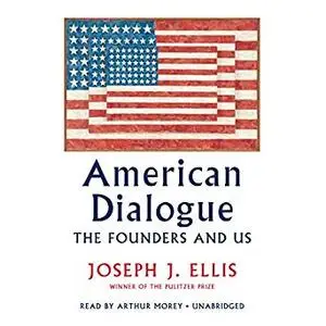American Dialogue: The Founders and Us [Audiobook]