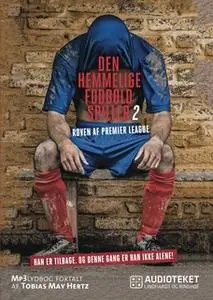 «Den hemmelige fodboldspiller 2 - Røven af Premier League» by Anonym