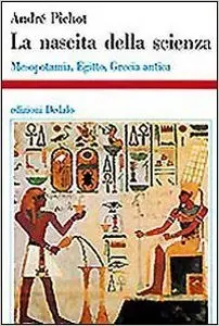 La nascita della scienza. Mesopotamia, Egitto, Grecia antica