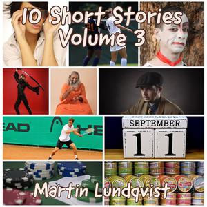 «10 Short Stories Volume 3» by Martin Lundqvist