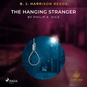 «B. J. Harrison Reads The Hanging Stranger» by Philip Dick