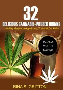 «32 Delicious Cannabis-Infused Drinks» by Rina S. Gritton
